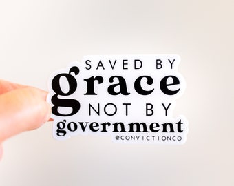 Saved by Grace Not by Government™ Sticker | Christian Conservative Gift | Laptop Decals | Tumbler Water Bottle Sticker | Freedom