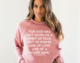 For God has not Given us a Spirit of Fear, but of Power and of Love and of a Sound Mind | 2 Timothy 1:7 | Christian Bible Unisex Sweatshirt