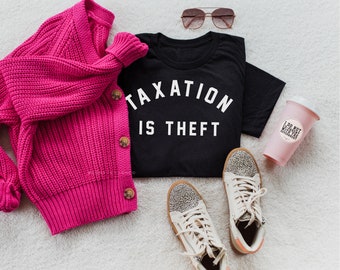 TAXATION IS THEFT Unisex Tshirt | Mom Shirt | Conservative Gift | Patriot Freedom Tee | Unisex T-Shirt
