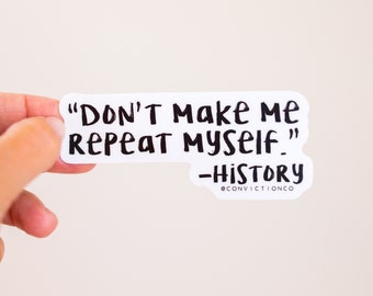 Don't Make Me Repeat Myself -History | Freedom Sticker | Laptop Decals | Tumbler Water Bottle Sticker | Conservative Patriot Gift