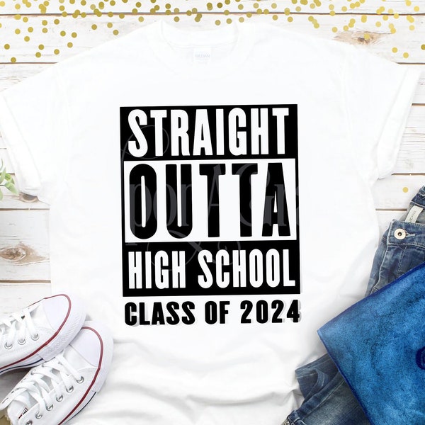 Straight Outta High School svg, High School Graduation shirt, High School Graduation svg, Straight Outta svg, Class of 2024 svg, png, dxf