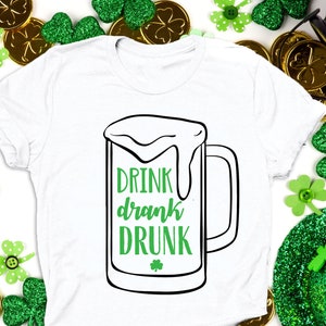 Drink Drank Drunk SVG: St Patricks Day Irish Shirt (Digital Download)