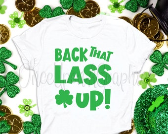 Back That Lass Up svg, St Patricks day svg, Funny St Patricks day, Adult St Patricks Day svg, Happy St Patricks Day svg,  Lass svg, png,jpeg