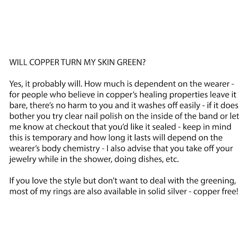 May include: Text explaining that copper jewelry can turn skin green, but it is temporary and washes off easily. It also suggests using clear nail polish to prevent the greening. The text also mentions that solid silver rings are available as an alternative.
