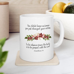 Memorial Gift You Just Changed Address / Bible Verse  Ceramic Mug 11oz