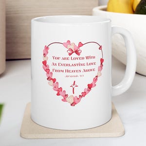 Jeremiah 31: Bible Verse You are Loved With An Everlasting Love From Heaven Above Ceramic Mug 11oz