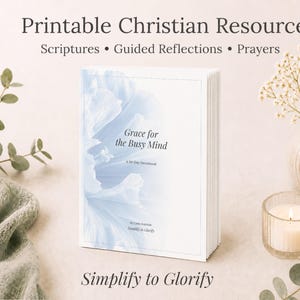 May include: A white devotional book titled Grace for the Busy Mind, A 30-Day Devotional by Caris Auvular, Simplify to Glorify. The cover features a soft blue floral graphic. Text above reads Printable Christian Resource, Scriptures, Guided Reflections, Prayers.