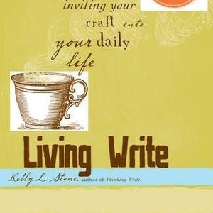 Writing Book, How to Write, LIVING WRITE: The Secret to Inviting Your Craft Into Your Daily Life, Includes CD, Signed by Author