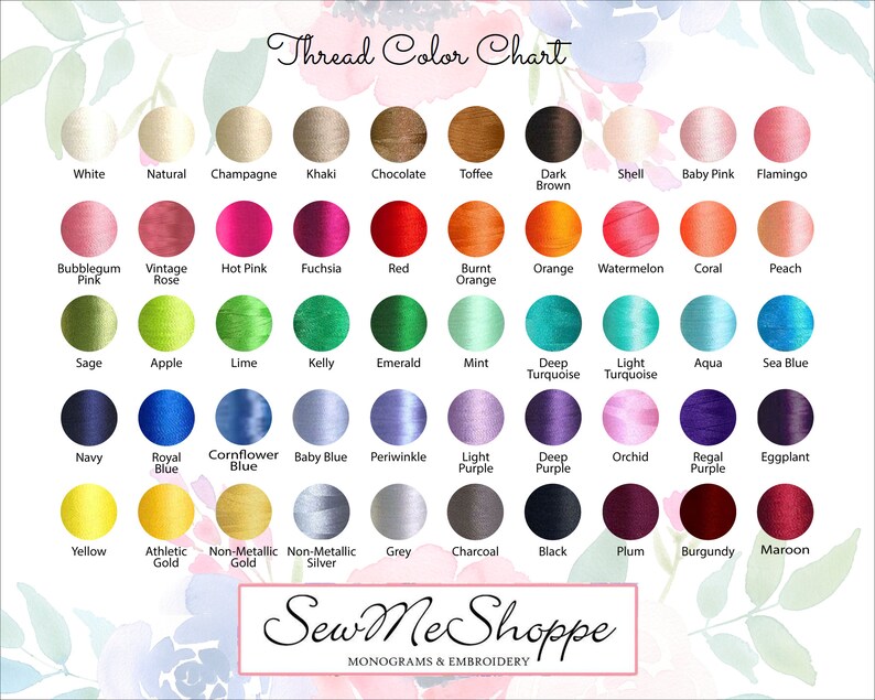 May include: A color chart showing 48 different thread colors, with names for each color. The chart is titled "Thread Color Chart" and has the text "Sew Me Shoppe" below it, with the words "MONOGRAMS & EMBROIDERY" underneath.