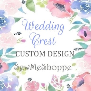 May include: A watercolor design featuring a floral border in shades of pink, blue, and purple. The text "Wedding Crest CUSTOM DESIGN SewMeShoppe" is centered within the floral frame, ideal for wedding stationery and custom designs.