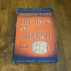 The Ides of March, by Thornton Wilder, stated First Edition, pub Harper and Brothers, 1948