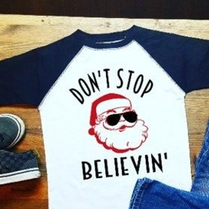 Dont Stop Believing Shirt Kids Boys Christmas Shirt Kids Christmas Shirt Dont Stop Believing Boys Funny Christmas Shirt image 6