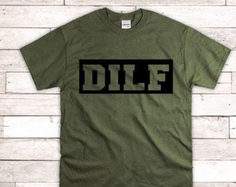 DILF Shirt - Dad Gift - Father's Day Gift - Gift Ideas Dad - Fathers Day shirt - Dad Life t shirt - Fathers Day t shirt