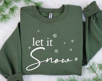 Christmas Sweatshirt - Holiday Sweatshirt - Women's Christmas Shirt - Let it Snow Shirt - Christmas Sweater