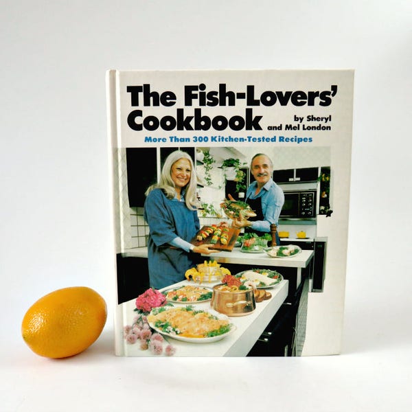 Vintage 1980's Cook Book The Fish Lovers Cookbook 300 Kitchen Tested Recipes by Sheryl & Mel London Step by Step Basic Ways for Cooking Fish