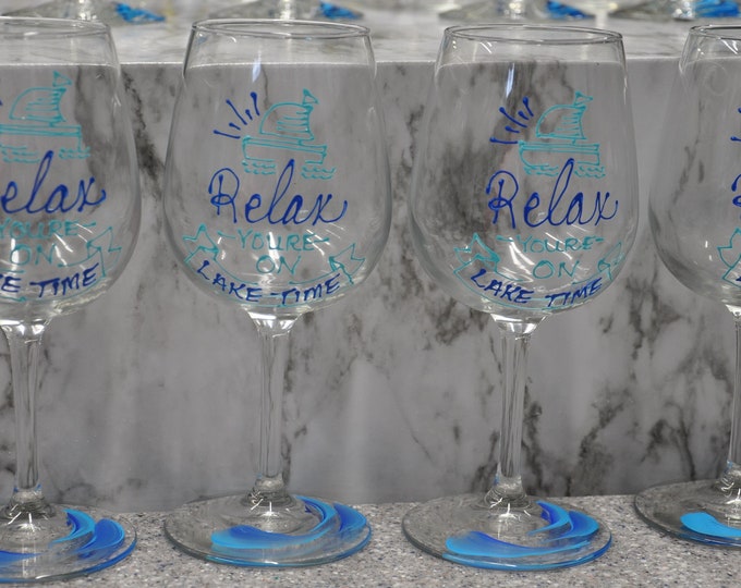 Hand Painted, "Relax" you're on Lake time wine glass
