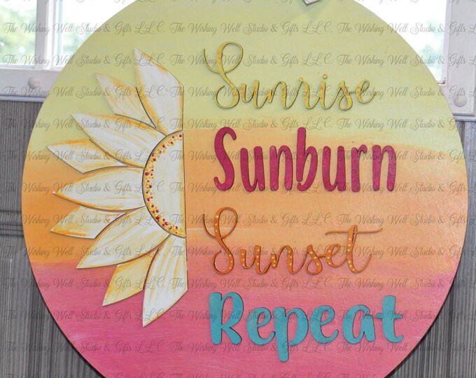 15" round, double sided "Sunrise, sunburn, sunset, repeat" & "4th of July" door sign