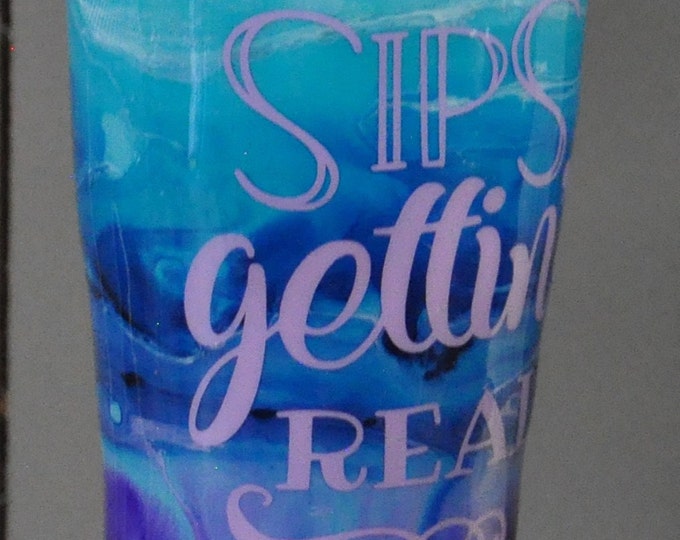 30 oz. Epoxy tumbler. "Sips gettin' real"