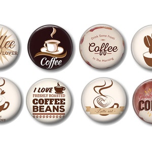 May include: Eight round coffee themed buttons with various designs. The buttons feature images of coffee cups, coffee beans, and text such as "Coffee Lover", "I Love Freshly Roasted Coffee Beans", and "Good Morning Coffee".