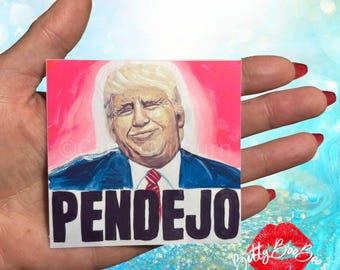 Anti Trump Sticker - Pendejo - Protest Sticker - FDT