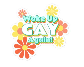 Woke Up GAY Again Sticker - Funny Gay Decal