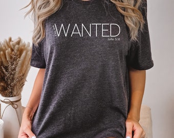 You Are Wanted Shirt, Trendy Christian Tee, Chrisitan Shirt, Faith Shirt, Bible Verse, Religious Shirt, Inspirational Shirt