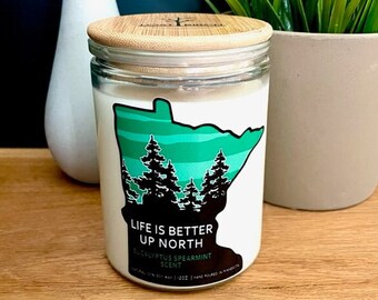 Minnesota Candle - Life Is Better Up North - Minnesota Gift - soy candle - Eucalyptus Spearmint - gifts under 25 - Minnesota Nice