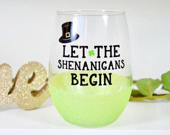 Let the shenanigans begin - st. patrick’s day wine glass