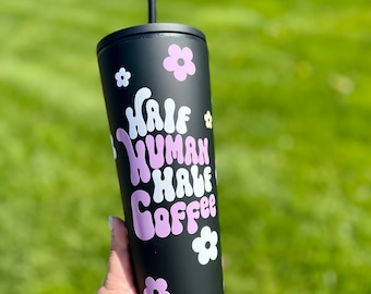 Half Coffee Half Human Tumbler - Tumbler Cup - Personalized Tumbler