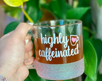 Highly Caffeinated Glitter Mug - Mom Gift - Funny Mom Mug - Mom Cup - Momlife - Coffee Mug - Mom Accessories - Mom Life - Mother’s Day Gift