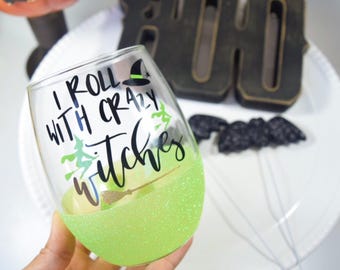 I Roll With Crazy Witches Halloween Glitter Wine Glass - Witch Wine Glass - Funny Halloween Wine Glass - Gold Halloween Wine Glass