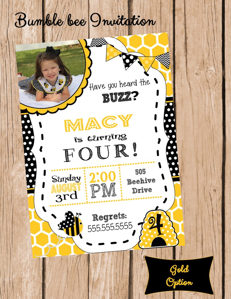 May include: A bumble bee themed invitation with a photo of a young girl. The invitation features a yellow, black, and white design with the text "Have you heard the BUZZ?" and details for a fourth birthday party. A gold option is also available.