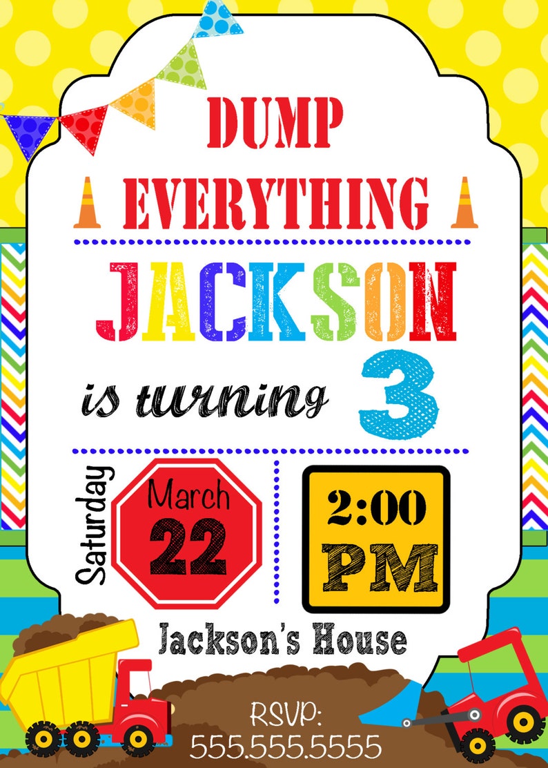 May include: A colorful invitation for a birthday party. The invitation says "Dump Everything Jackson is turning 3" with a red stop sign that says "March 22" and a yellow sign that says "2:00 PM". The invitation also says "Jackson's House" and "RSVP: 555.555.5555".