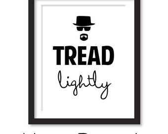 Tread Lightly Heisenberg Custom Breaking Bad AMC Printable Wall Decor Poster - Minimalist Quote Print JPEG PDF Digital File 16" x 20"