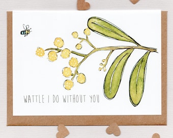WATTLE I Do WITHOUT YOU . farewell card . goodbye card . greeting card . bon voyage . good bye . moving . native flowers bees . australia