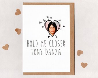 HOLD me CLOSER Tony DANZA . greeting card . mondegreen . frame-able illustration . valentines . funny . tiny dancer . australia