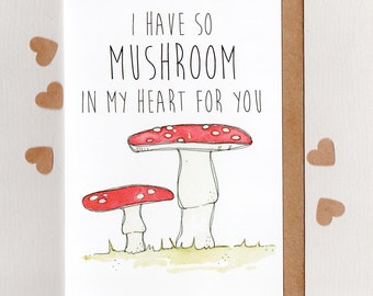 I have so MUSHROOM in my HEART for YOU . greeting card . art card . valentines wedding love note engagement anniversary . fungi . australia