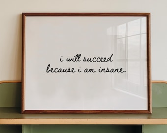 I Will Succeed Insane Quote Print, Funny Office Gym Decor (Digital Download)