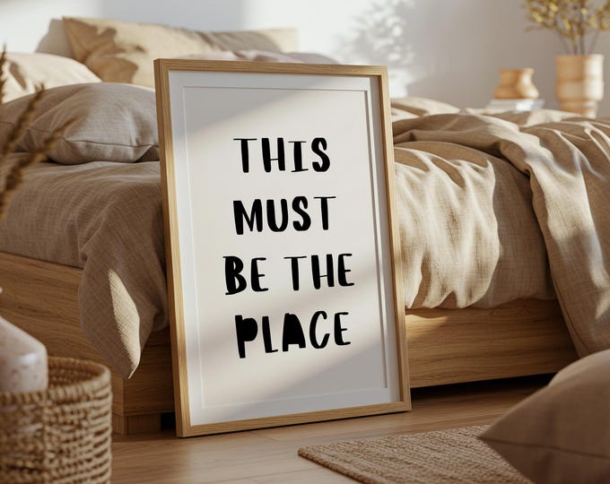 This Must Be The Place Print: Minimalist Typography, Modern Wall Art (Digital Download)