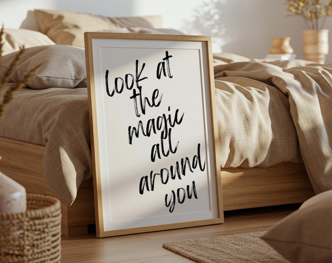 Motivational Quote Print: Look at the Magic - Chic Bedroom Decor (Digital Download)