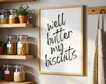 Well Butter My Biscuits Print | Funny Southern Quote Wall Art | Rustic Farmhouse Typography Poster | Kitchen Country Decor Digital Download