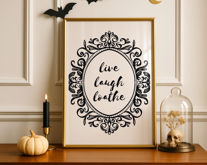 Live Laugh Loathe Gothic Art Print: Funny Victorian Spooky Decor (Digital Download)
