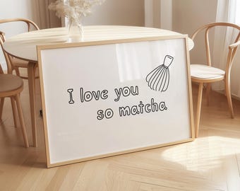 I Love You So Matcha Print Matcha Latte Poster Cute Kitchen Wall Art Minimalist Tea Decor Aesthetic Tea Lover Gift Digital Download