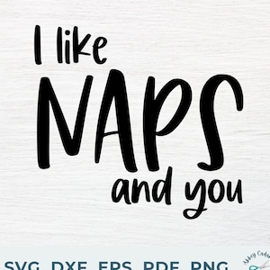 I Like Naps and You SVG - Naps SVG - Funny Nap Saying - Nap Queen SVG - Funny Nap Shirt - Funny TShirt Svg