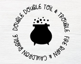 Double Double Toil and Trouble SVG - Cauldron SVG - Witch SVG - Halloween Svg - Bubbling Cauldron Svg - Halloween Witch Svg - Witch Clipart