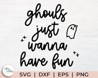 Ghouls Just Wanna Have Fun SVG - Halloween Girls SVG - Funny Halloween SVG - Halloween Girls - T-shirt Cut File - Svg Dxf Eps Png