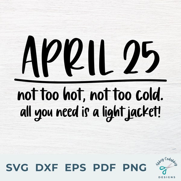 April 25 SVG - Perfect Date SVG - Miss Congeniality SVG - Funny Spring Svg - April Weather Svg - Spring Weather Svg - Funny Date Svg