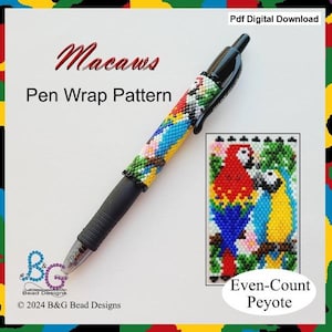 May include: A colorful beaded pen wrap pattern featuring macaws, flowers, and leaves. The pattern is worked in even-count peyote stitch. The text "Macaws Pen Wrap Pattern" and "Even-Count Peyote" is included in the image.