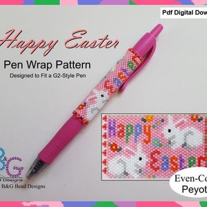 May include: A pink pen wrap pattern with a white bunny and the words "Happy Easter" in colorful beads. The pattern is designed to fit a G2-style pen and is made using even-count peyote stitch.