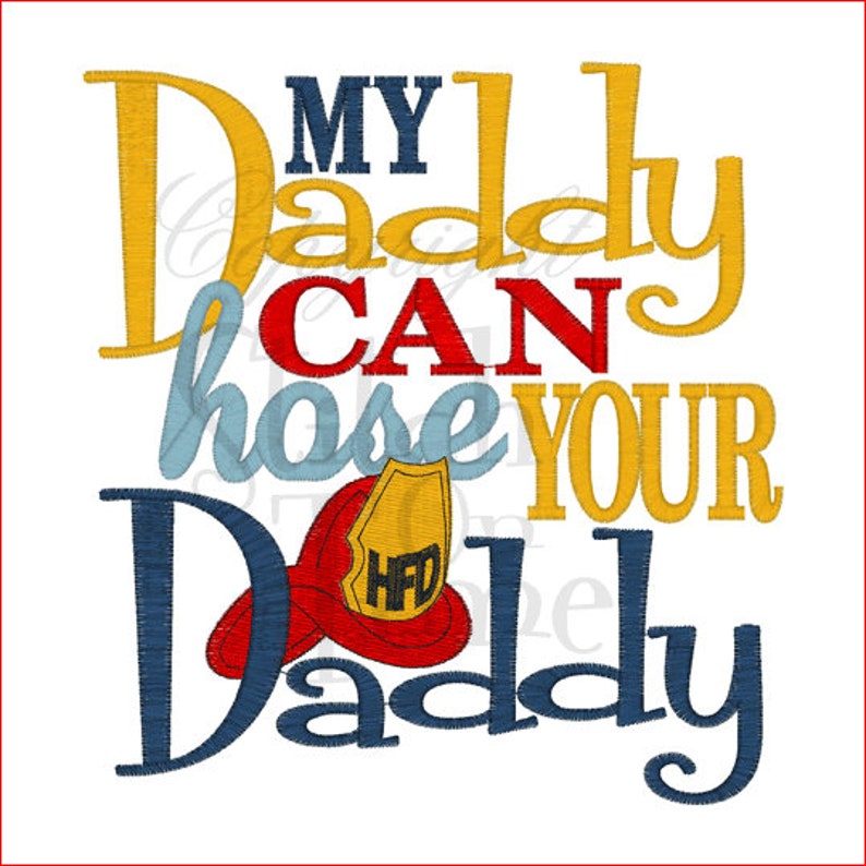 My Daddy Can HOSE Your Daddy Firefighter Etsy